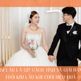 Kim Lâu Là Gì? Cách Tính Và Giải Hạn Tuổi Kim Lâu Khi Cưới Hiệu Quả