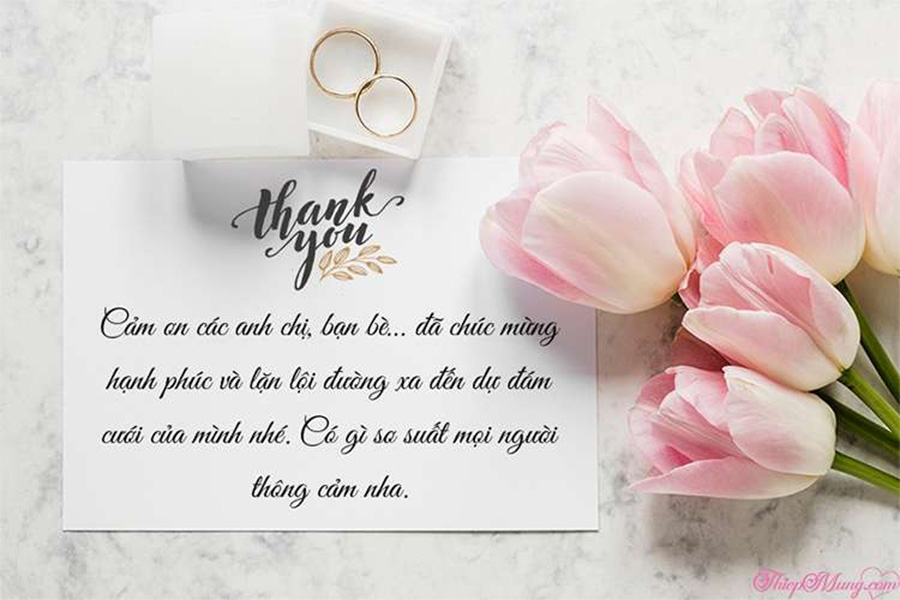 Nếu bạn chưa biết lời cảm ơn nào để gửi đến những người đã đến chúc mừng bạn trong đám cưới, hãy tham khảo các mẫu lời cảm ơn dưới đây. Với những từ ngữ đầy tình cảm và trân trọng, chắc chắn rằng những người thân yêu sẽ cảm nhận được sự trân trọng của bạn đối với họ.