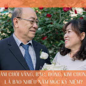 Đám Cưới Vàng, Bạc, Đồng, Kim Cương và tên gọi các mốc kỷ niệm cưới