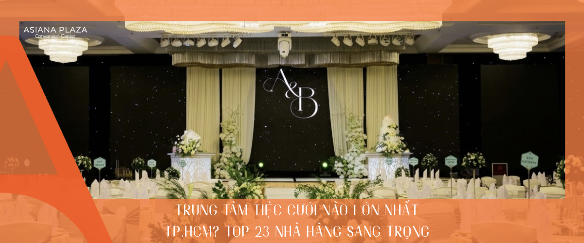 trung tâm tiệc cưới nào lớn nhất TP.HCM
